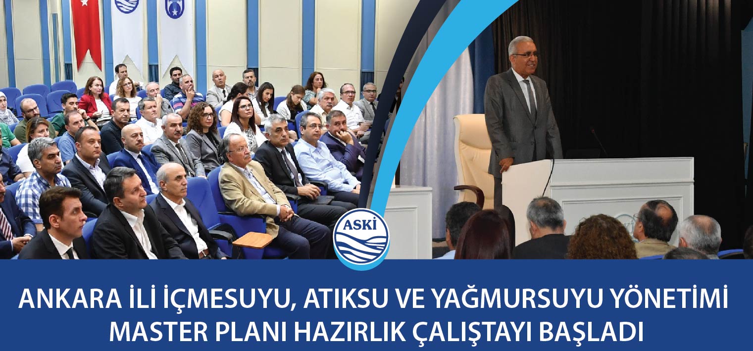 ANKARA İLİ İÇMESUYU, ATIKSU VE YAĞMURSUYU YÖNETİMİ MASTER PLANI HAZIRLIK ÇALIŞTAYI BAŞLADI
